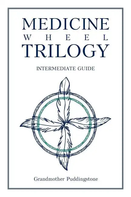 Medicine Wheel Trilogy: Intermediate Guide - Paperback