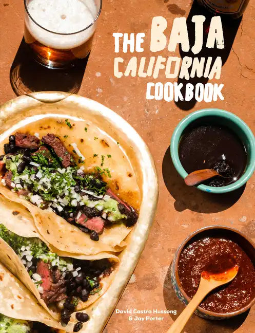 The Baja California Cookbook: Exploring the Good Life in Mexico - Hardcover