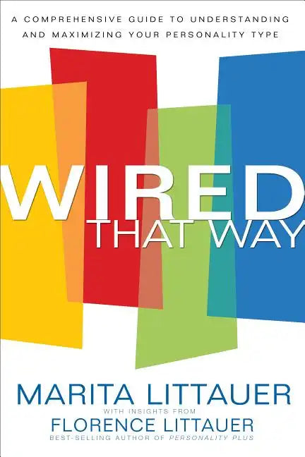 Wired That Way: A Comprehensive Guide to Understanding and Maximizing Your Personality Type - Paperback