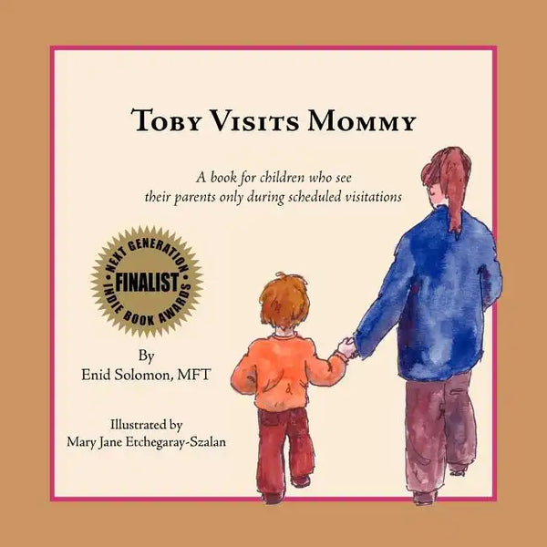 Toby Visits Mommy: A book for children who see their parents only during scheduled visitations. - Paperback