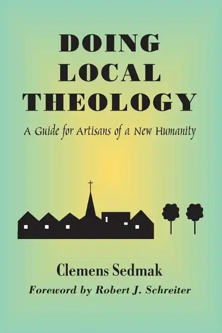 Doing Local Theology: A Guide for Artisians of a New Humanity - Paperback