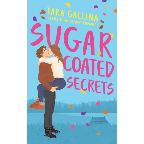 Sugar Coated Secrets: Small town steamy romance: friends-to-lovers, forced proximity - Paperback
