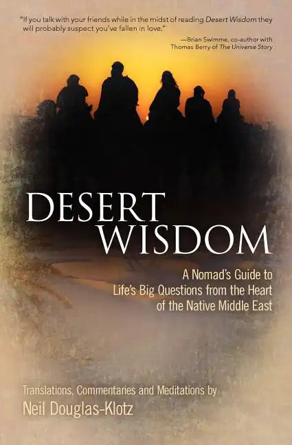 Desert Wisdom: A Nomad's Guide to Life's Big Questions from the Heart of the Native Middle East - Paperback