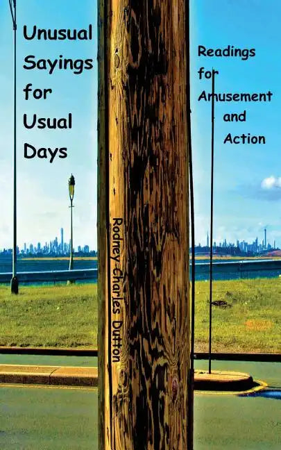 Unusual Sayings for Usual Days: Readings for Amusement and Action - Paperback