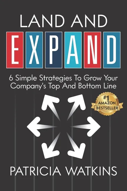 Land and EXPAND: 6 Simple Strategies to Grow Your Company's Top and Bottom Line - Paperback