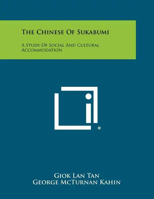 The Chinese Of Sukabumi: A Study Of Social And Cultural Accommodation - Paperback