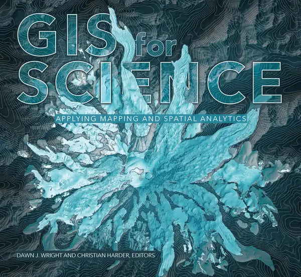 GIS for Science, Volume 1: Applying Mapping and Spatial Analytics - Paperback