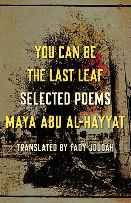 You Can Be the Last Leaf: Selected Poems - Paperback