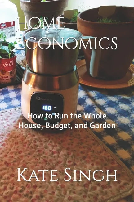 Home Economics: How to Run the Whole House, Budget, and Garden - Paperback