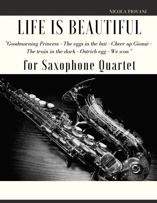 Life is beautiful for Saxophone Quartet: You will find the main themes of this wonderful movie: Good morning Princess, The eggs in the hat, Cheer up . - Paperback