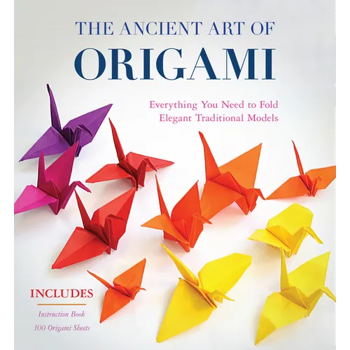 The Ancient Art of Origami (Kit): Everything You Need to Fold Elegant Traditional Models - Hardcover