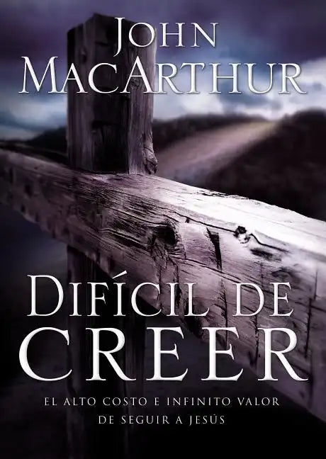 Difícil de Creer: El Alto Costo E Infinito Valor de Seguir a Jesús - Paperback