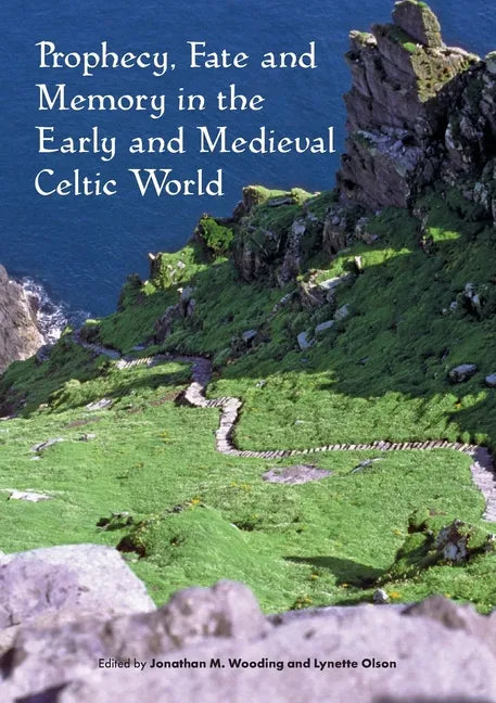 Prophecy, Fate and Memory in the Early Medieval Celtic World - Paperback