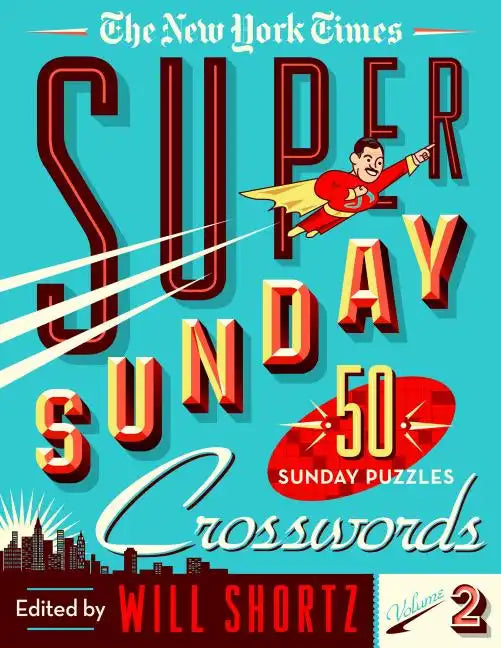 The New York Times Super Sunday Crosswords Volume 2: 50 Sunday Puzzles - Spiral