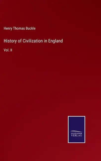 History of Civilization in England: Vol. II - Hardcover