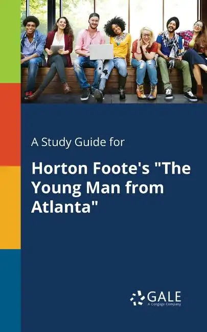 A Study Guide for Horton Foote's "The Young Man From Atlanta" - Paperback