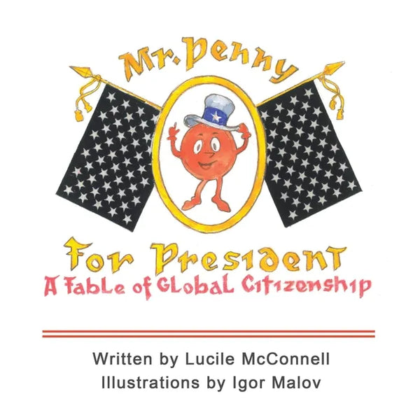 Mr. Penny for President: A Fable of Global Citizenship - Paperback