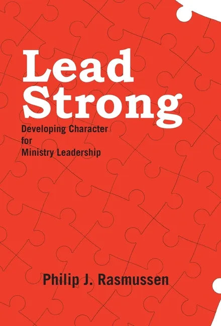 Lead Strong: Developing Character for Ministry Leadership - Hardcover