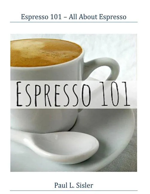 Espresso 101 - All About Espresso - Paperback