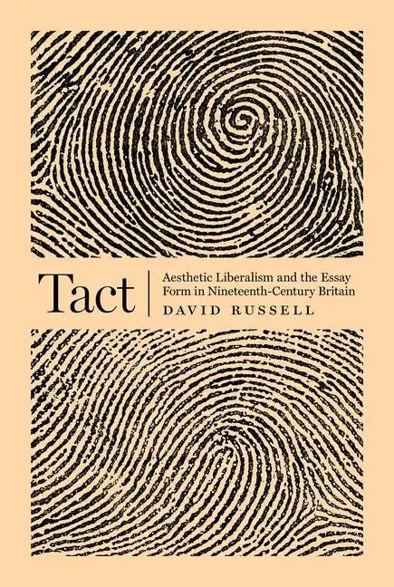 Tact: Aesthetic Liberalism and the Essay Form in Nineteenth-Century Britain - Paperback