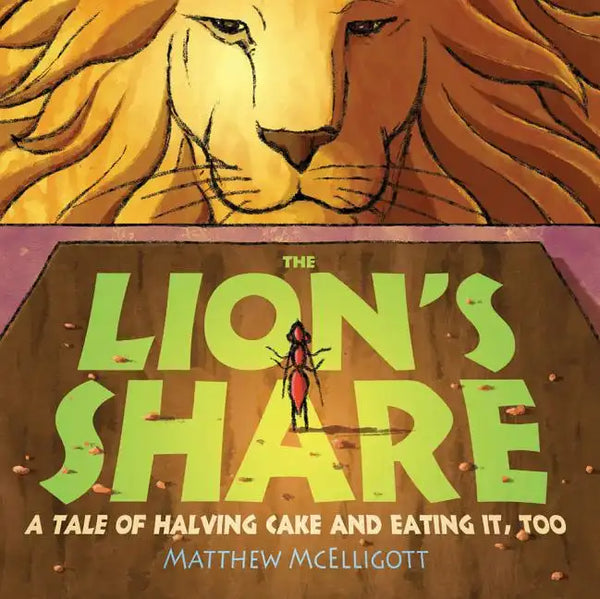 The Lion's Share: A Tale of Halving Cake and Eating It, Too - Paperback