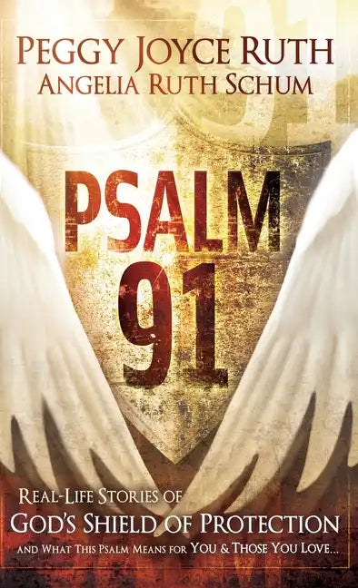 Psalm 91: Real-Life Stories of God's Shield of Protection and What This Psalm Means for You & Those You Love - Hardcover