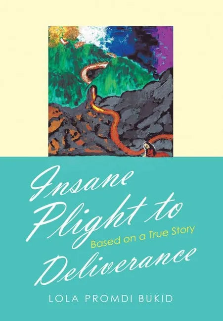 Insane Plight to Deliverance: Based on a True Story - Hardcover