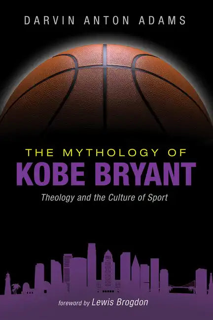 The Mythology of Kobe Bryant: Theology and the Culture of Sport - Paperback