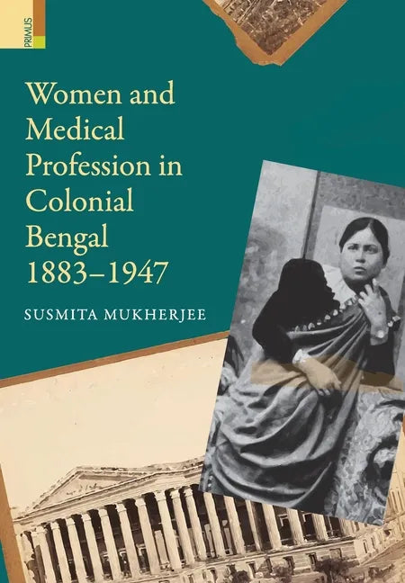 Women and Medical Profession in Colonial Bengal, 1883-1947 - Hardcover