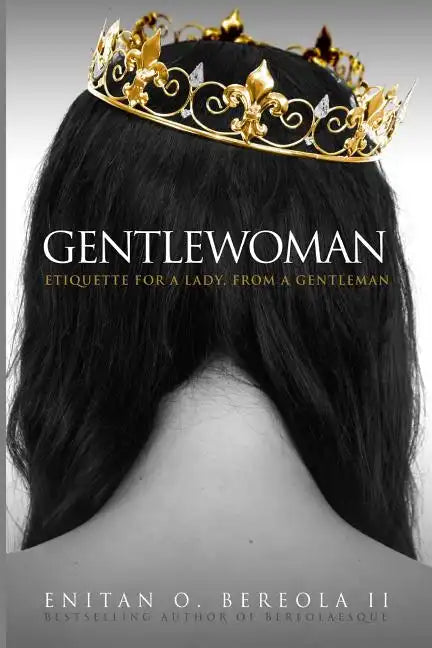 Gentlewoman: Etiquette for a Lady, from a Gentleman - Paperback