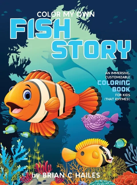 Color My Own Fish Story: An Immersive, Customizable Coloring Book for Kids (That Rhymes!) - Hardcover