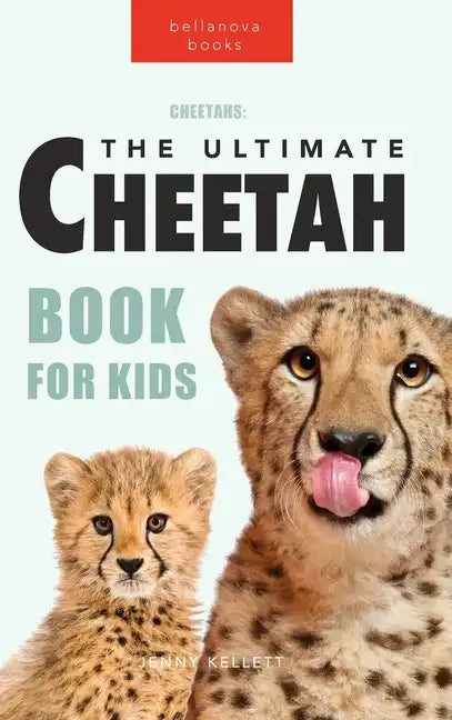 Cheetahs The Ultimate Cheetah Book for Kids: 100+ Amazing Cheetah Facts, Photos, Quiz + More - Hardcover
