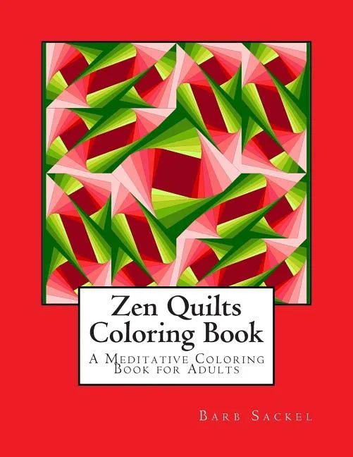 Zen Quilts Coloring Book: A Meditative Coloring Book for Adults - Paperback