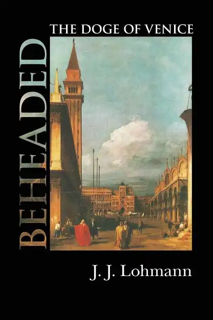 Beheaded: The Doge of Venice - Paperback