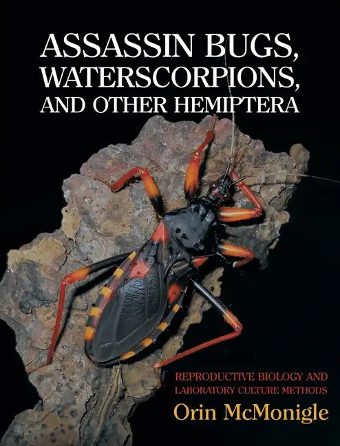 Assassin Bugs, Waterscorpions, and Other Hemiptera: Reproductive Biology and Laboratory Culture Methods - Hardcover
