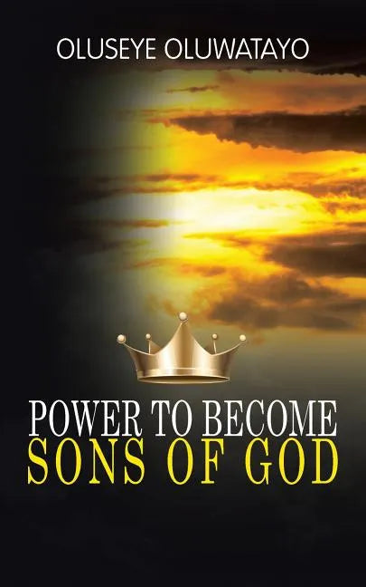 Power to Become Sons of God - Paperback