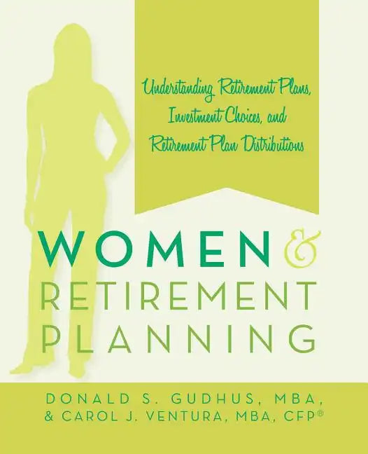 Women and Retirement Planning: Understanding Retirement Plans, Investment Choices, and Retirement Plan Distributions - Paperback
