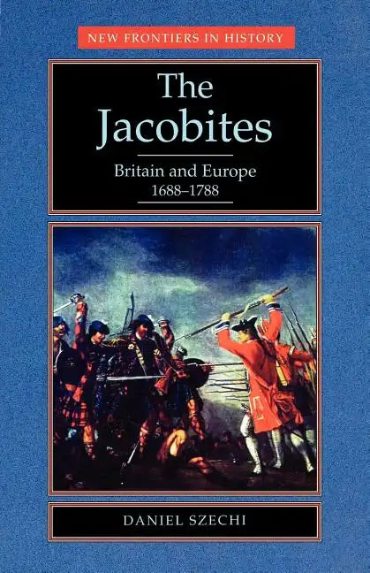 The Jacobites: Britain and Europe 1688-1788 - Paperback