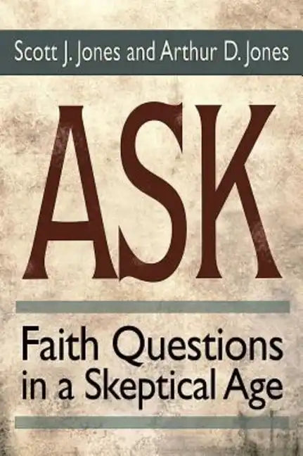 Ask: Faith Questions in a Skeptical Age - Paperback