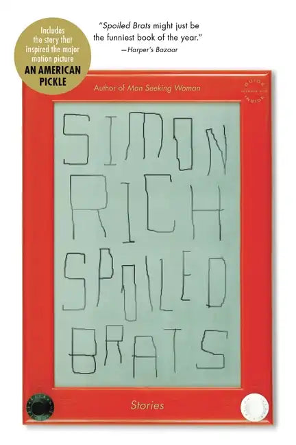 Spoiled Brats (Including the Story That Inspired the Major Motion Picture an American Pickle Starring Seth Rogen): Stories - Paperback