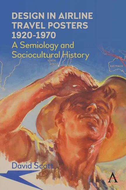 Design in Airline Travel Posters 1920-1970: A Semiology and Sociocultural History - Paperback