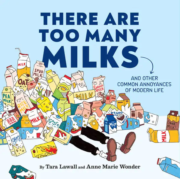 There Are Too Many Milks: And Other Common Annoyances of Modern Life - Hardcover