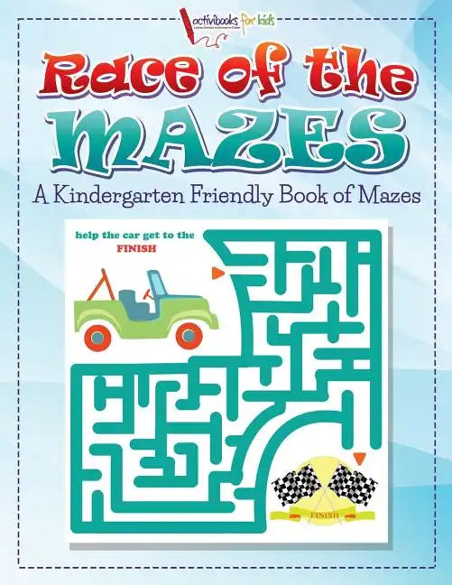 Race of the Mazes: A Kindergarten Friendly Book of Mazes - Paperback