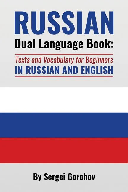 Russian Dual Language Book: Texts and Vocabulary for Beginners in Russian and English - Paperback