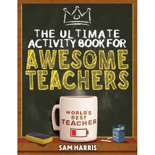 The Ultimate Activity ﻿Book for ﻿Awesome ﻿Teachers: Fun Puzzles, Crosswords, Word Searches and Hilarious Entertainment for Teache - Paperback
