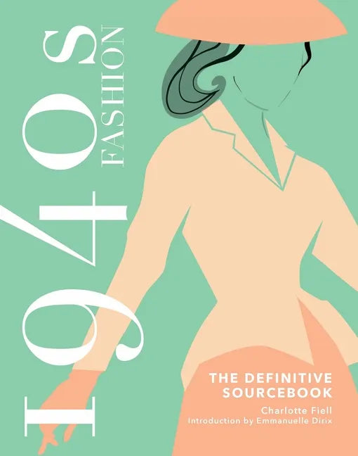 1940s Fashion: The Definitive Sourcebook - Hardcover
