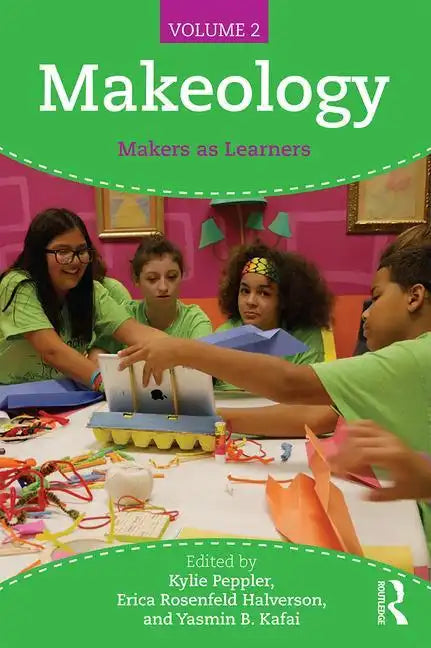 Makeology: Makers as Learners (Volume 2) - Paperback