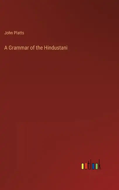 A Grammar of the Hindustani - Hardcover