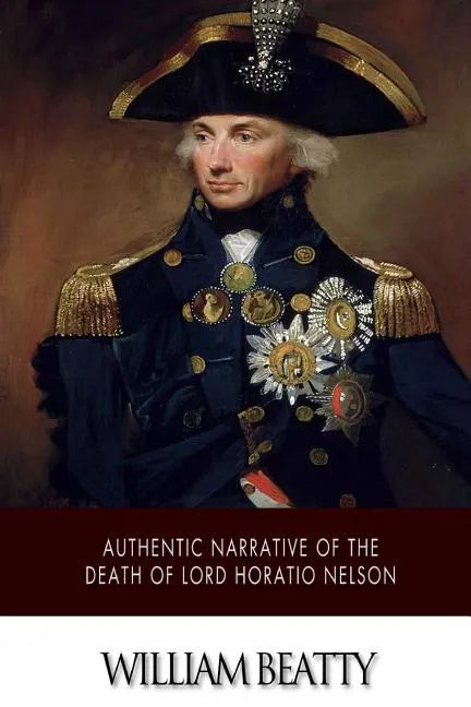 Authentic Narrative of the Death of Lord Horatio Nelson - Paperback