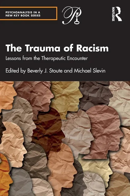 The Trauma of Racism: Lessons from the Therapeutic Encounter - Paperback